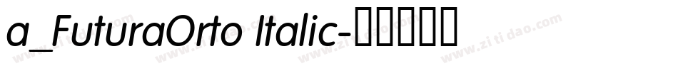 a_FuturaOrto Italic字体转换